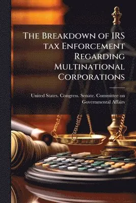 Breakdown of IRS tax Enforcement Regarding Multinational Corporations