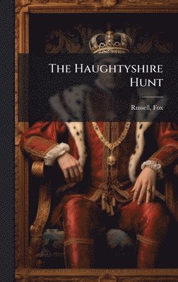 Fox Russell - Haughtyshire Hunt, Inbunden. Tillgänglighet: Lägg i varukorg