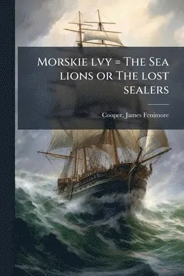 Morskie lvy = The Sea lions or The lost sealers
