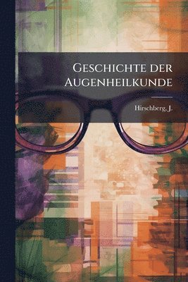 Geschichte der Augenheilkunde