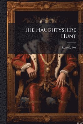 Fox Russell - Haughtyshire Hunt, Häftad. Tillgänglighet: Lägg i varukorg