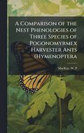 Comparison of the Nest Phenologies of Three Species of Pogonomyrmex Harvester Ants (Hymenoptera
