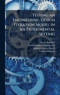 Testing an Engineering Design Iteration Model in an Experimental Setting