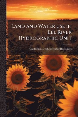 Land and Water use in Eel River Hydrographic Unit, Häftad