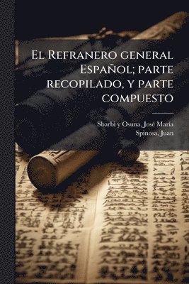 Josã(c) Marã-A Sbarbi Y Osuna, Juan Spinosa - Refranero general Español; parte recopilado, y parte compuesto, Häftad. Tillgänglighet: Lägg i varukorg