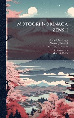Norinaga Motoori, Toyokai Motoori, Haruniwa Motoori - Motoori Norinaga zensh, Inbunden