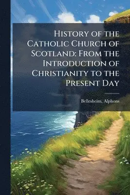 Alphons Bellesheim - History of the Catholic Church of Scotland, Häftad. Tillgänglighet: Lägg i varukorg