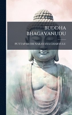 Puttaparthi Narayana Charyulu - Buddha Bhagavanudu, Inbunden. Tillgänglighet: Lägg i varukorg