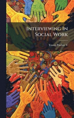 Pauline Young - Interviewing In Social Work, Inbunden. Tillgänglighet: Lägg i varukorg