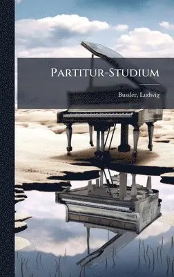 Ludwig Bussler - Partitur-Studium, Inbunden. Tillgänglighet: Lägg i varukorg