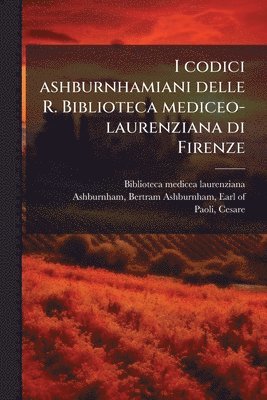 Cesare Paoli - I codici ashburnhamiani delle R. Biblioteca mediceo-laurenziana di Firenze, Häftad. Tillgänglighet: Lägg i varukorg