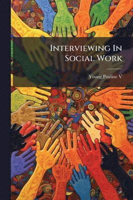 Pauline Young - Interviewing In Social Work, Häftad. Tillgänglighet: Lägg i varukorg