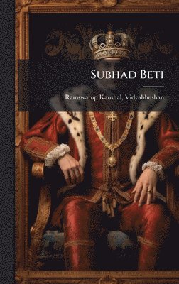 Vidyabhushan Ramswarup Kaushal - Subhad Beti, Inbunden