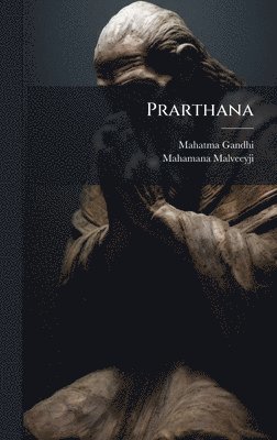 Mahatma Gandhi, Mahamana Malveeyji - Prarthana, Inbunden. Tillgänglighet: Lägg i varukorg