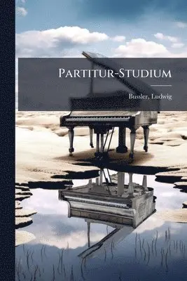 Ludwig Bussler - Partitur-Studium, Häftad. Tillgänglighet: Lägg i varukorg
