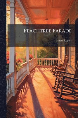Ernest Rogers - Peachtree Parade, Häftad. Tillgänglighet: Lägg i varukorg
