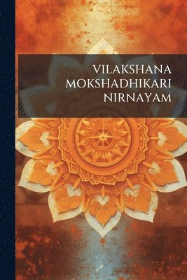 Vilakshana Mokshadhikari Nirnayam, Häftad