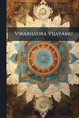 Virabhadra Vijayamu, Häftad