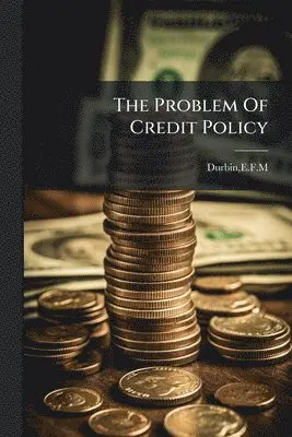 Efm Durbin - Problem Of Credit Policy, Häftad. Tillgänglighet: Lägg i varukorg