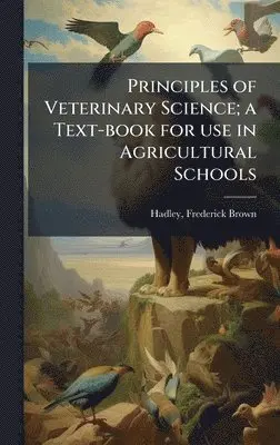 Frederick Brown Hadley - Principles of Veterinary Science; a Text-book for use in Agricultural Schools, Inbunden. Tillgänglighet: Lägg i varukorg
