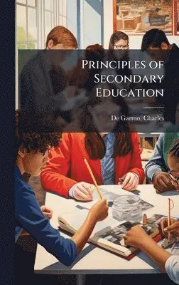 Charles de Garmo - Principles of Secondary Education, Inbunden. Tillgänglighet: Lägg i varukorg