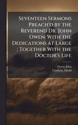 John Owen, David Clarkson - Seventeen Sermons Preach'd by the Reverend Dr. John Owen, Inbunden. Tillgänglighet: Lägg i varukorg