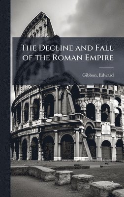 Edward Gibbon - Decline and Fall of the Roman Empire, Inbunden