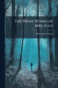 Prose Works of Mrs. Ellis