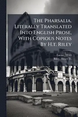 Lucan 39-65 - Pharsalia. Literally Translated Into English Prose, With Copious Notes By H.t. Riley, Häftad. Tillgänglighet: Lägg i varukorg