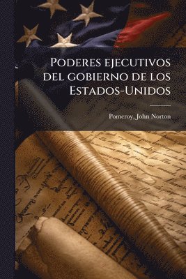 Poderes ejecutivos del gobierno de los Estados-Unidos