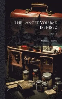 Thomas Wakley - Lancet Volume 1831-1832, Inbunden. Tillgänglighet: Tillfälligt slut