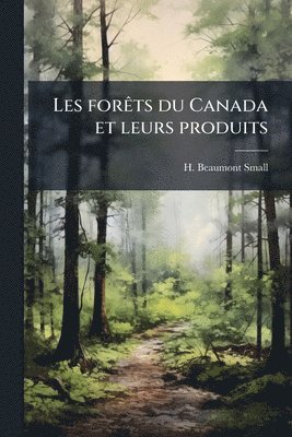 Les forÃats du Canada et leurs produits