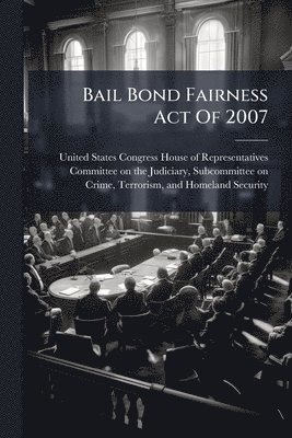 Bail Bond Fairness Act Of 2007