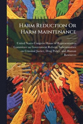 Harm Reduction Or Harm Maintenance, Häftad
