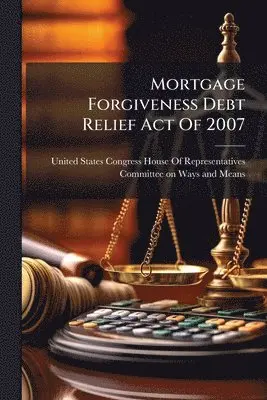 Mortgage Forgiveness Debt Relief Act Of 2007