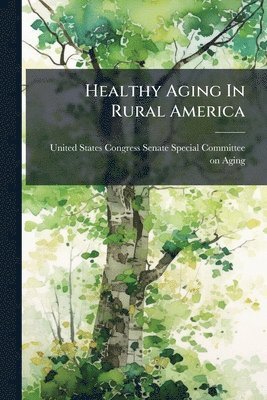 Healthy Aging In Rural America