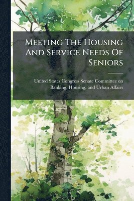 Meeting The Housing And Service Needs Of Seniors
