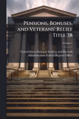 Pensions, Bonuses, and Veterans' Relief Title 38