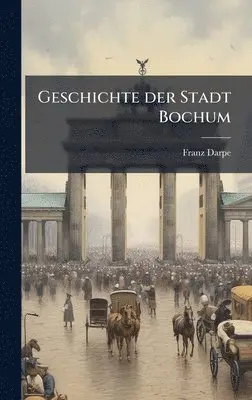 Franz Darpe - Geschichte der Stadt Bochum, Inbunden. Tillgänglighet: Lägg i varukorg