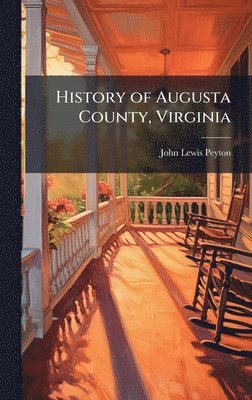 John Lewis Peyton - History of Augusta County, Virginia, Inbunden. Tillgänglighet: Lägg i varukorg