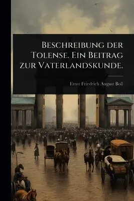 Beschreibung der Tolense. Ein Beitrag zur Vaterlandskunde.