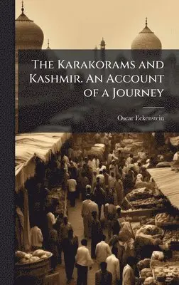 Oscar Eckenstein - The Karakorams and Kashmir. An Account of a Journey, Inbunden. Tillgänglighet: Lägg i varukorg