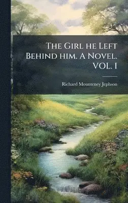 Richard Mounteney Jephson - Girl he Left Behind him. A Novel. VOL. I, Inbunden. Tillgänglighet: Lägg i varukorg