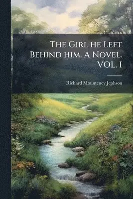 Richard Mounteney Jephson - Girl he Left Behind him. A Novel. VOL. I, Häftad. Tillgänglighet: Lägg i varukorg