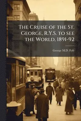 Cruise of the St. George, R.Y.S. to see the World, 1891-92