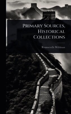 Rounsevelle Wildman - Primary Sources, Historical Collections, Inbunden. Tillgänglighet: Lägg i varukorg