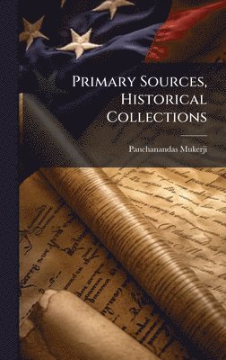 Panchanandas Mukerji - Primary Sources, Historical Collections, Inbunden. Tillgänglighet: Lägg i varukorg