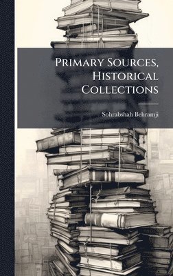 Sohrabshah Behramji - Primary Sources, Historical Collections, Inbunden. Tillgänglighet: Lägg i varukorg