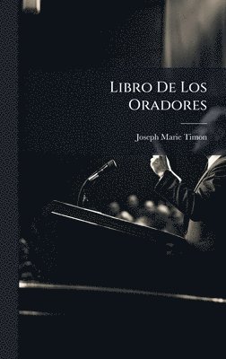 Joseph Marie Timon - Libro De Los Oradores, Inbunden. Tillgänglighet: Lägg i varukorg