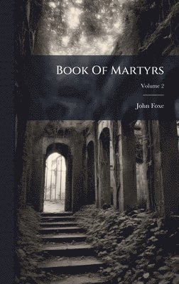 John Foxe - Book Of Martyrs, Inbunden